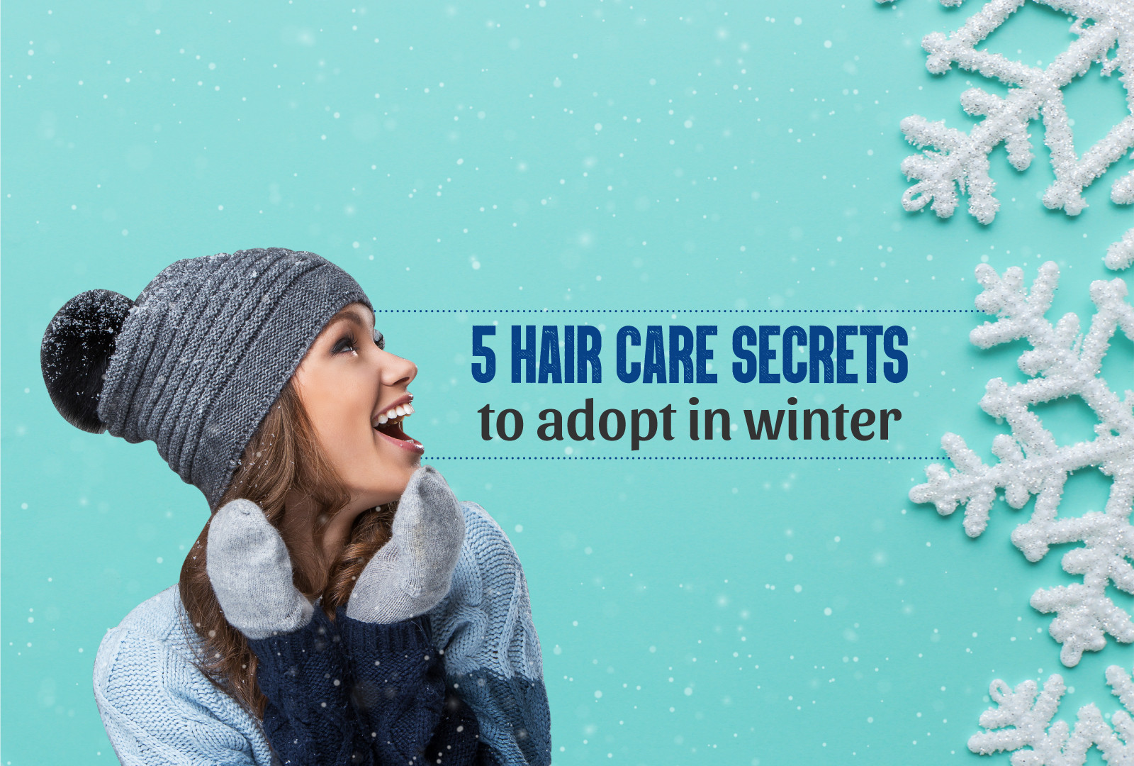 5 HAIR CARE SECRETS TO ADOPT IN WINTER